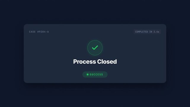 Digital process completion notification, dark interface with green checkmark, success message and case details, seamless loop, symbolizing efficiency.