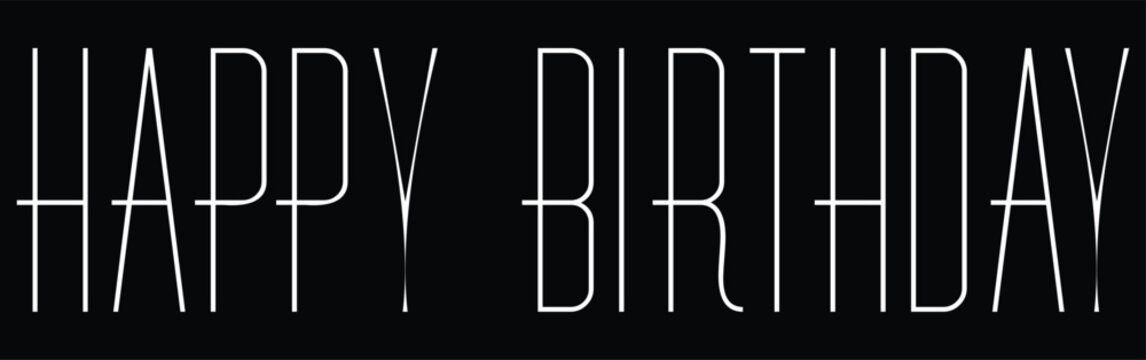 Happy Birthday text appears in an elegant, tall, and thin sans-serif font style against a solid black background.