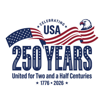 Celebrating usa 250 years united for two and a half centuries logo and, 250 years anniversary, 250 years