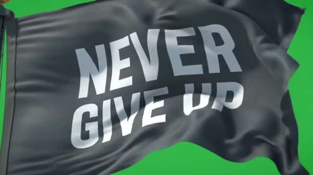 Waving black flag with the text never give up written in bold white letters against a green screen background
