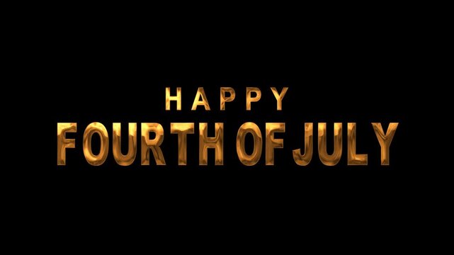 Metallic gold lettering happy fourth july holiday message black background bold typography.