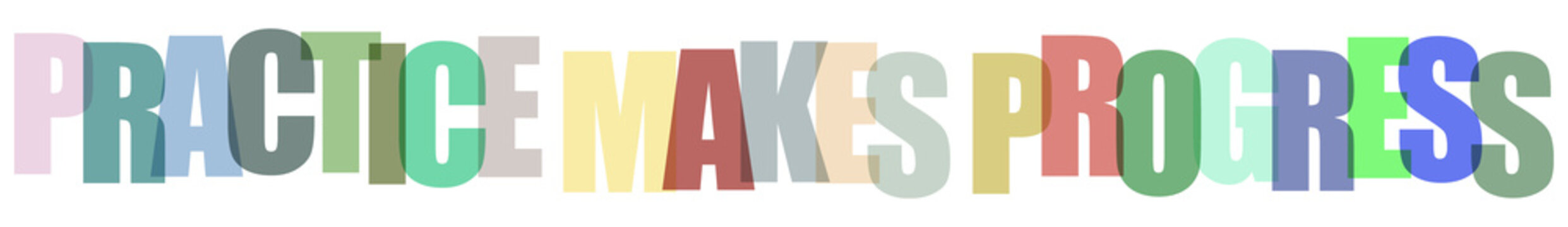 Practice makes progress text with 3d colorful lettering, dynamic educational message on transparency.