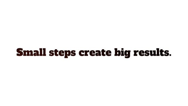 Small steps create big changes text design isolated on white background