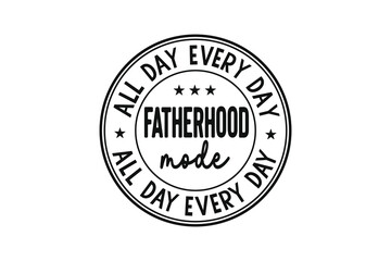 Obraz premium Fatherhood Mode All Day Quote Lettering Badge Design