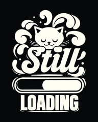 Humorous Cat Still Loading Design Playful Feline and Progress Bar Graphic © Bokul
