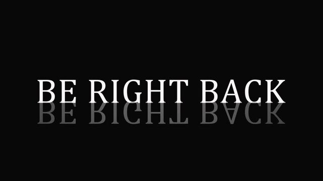 Be right back text on black screen with glitch effect, retro tv broadcast, announcement, pause screen. 4K
