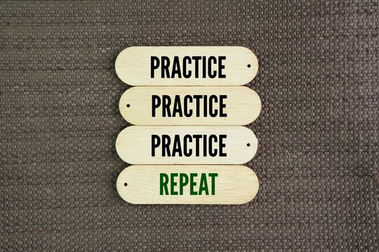 Three words practice and one word repeat at the end. reminder that achieving success isn't about one-time luck