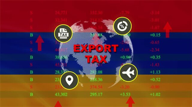 Export Tax: A graphic illustration representing export tax, featuring a globe, icons for transportation and trade, set against a backdrop of financial data and the flag of Armenia.