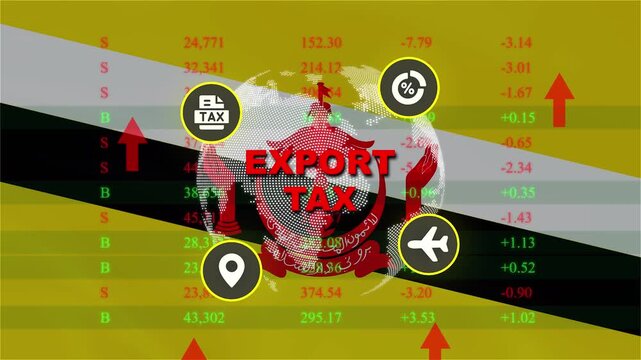 Export Tax: A graphic illustration depicting export tax with the flag of Brunei, a globe, trade icons, and stock market data, signifying international trade regulations and economic impact.