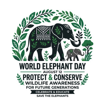 World Elephant Day August 12th - Protect & Conserve Wildlife Awareness
