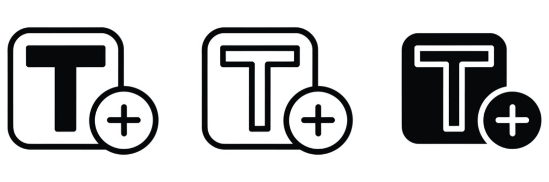 Three black and white icons with a plus sign and T shape in a square for adding or creating something new and modern