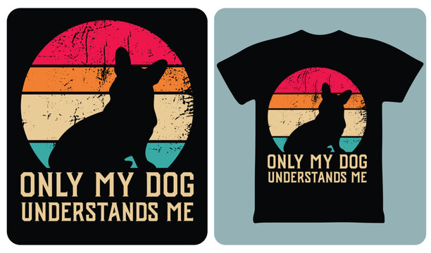 Only my dog understands me retro 70s 80s typography vector design for dog lovers