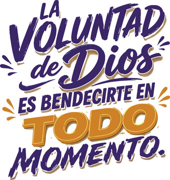 Spanish quote saying la voluntad de dios es bendecirte en todo momento typography
