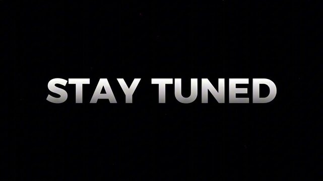 A bold, metallic 'Stay Tuned' message on a stark black background, signaling upcoming content or an important announcement, perfect for video intermissions or digital presentations