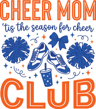 Cheer Mom Club Orange And Blue Typography Design With Pom Poms Sneakers Bow Cup And Cheer Theme