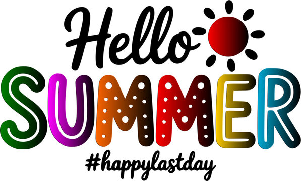 Hello Summer typography banner vector design featuring colorful patterned lettering text with a red sun icon and happy last day hashtag isolated on a white background.
