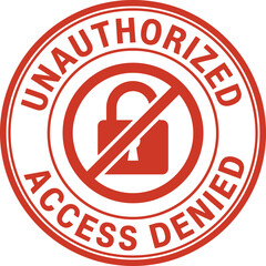 Round red rubber stamp with text unauthorized access denied and padlock symbol crossed out with line, prohibition sign. © vector design