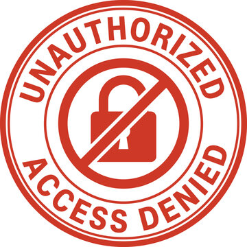 Round red rubber stamp with text unauthorized access denied and padlock symbol crossed out with line, prohibition sign.