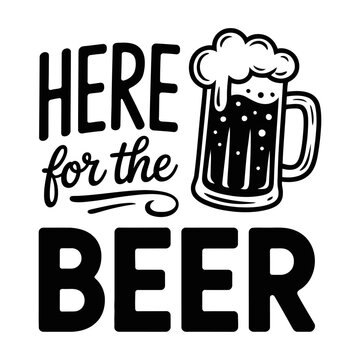 Here for the beer quote with frothy mug illustration vector graphic for bar decor