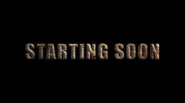 Animated Starting Soon text featuring a rustic metallic texture on a alpha channels background. for livestream waiting screens, gaming broadcasts