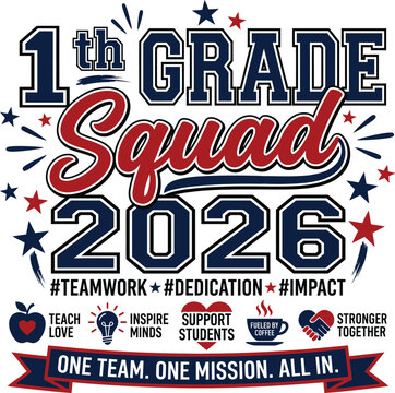 1st Grade Squad 2026 Teacher Typography Design With Stars Icons Ribbon And School Team Quote