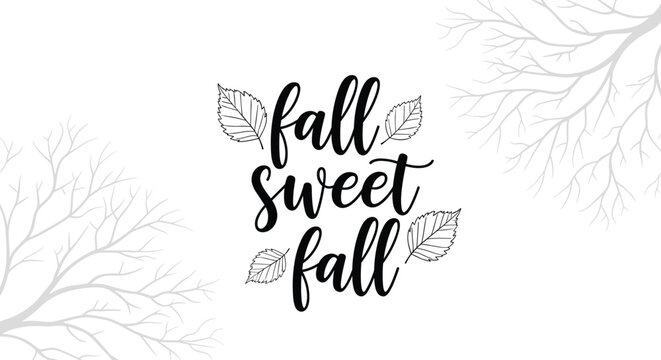Autumnal typographic design featuring the phrase fall sweet fall surrounded by delicate leaf illustrations and tree branch silhouettes.