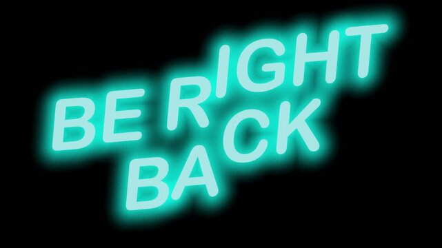 Vivid Cyan Neon Sign 'BE RIGHT BACK' with Continuous Loop on Clear Background, Great for Streamer Brb Screens