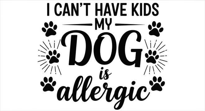 Funny dog quote, pet allergy humor, typography design
