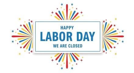 Obraz premium Happy labor day we are closed sign with fireworks isolated on white background