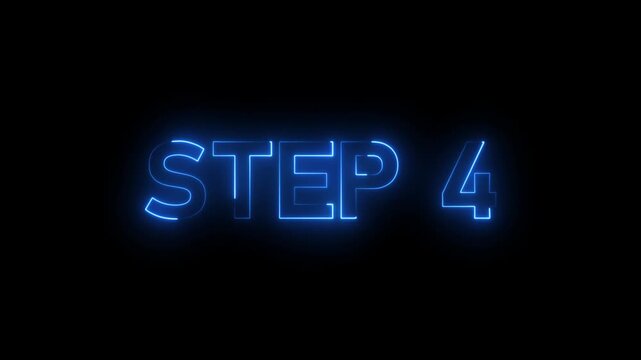 Glowing neon inscription Step 4 text animation. Neon number display step 4 concept on black background..