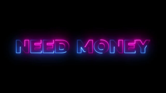 Glowing neon inscription need money text animation.