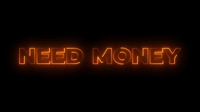 Glowing neon inscription need money text animation.