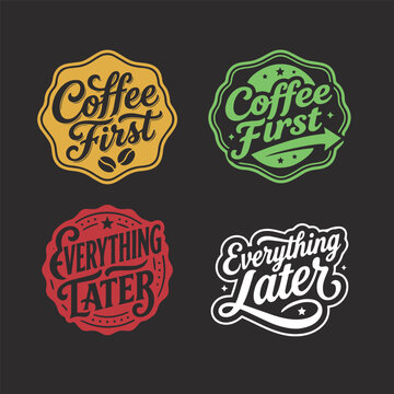 Coffee First Everything Later Typographic Fancy Artwork