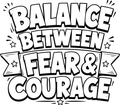 Adobe Illustrator Artwork Balance between fear and courage motivational quotes coloring page vector
