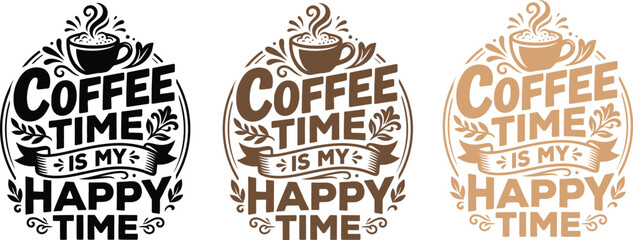 Fototapeta premium Coffee Time Is My Happy Time Quote Design, Coffee Lover Typography Vector Bundle