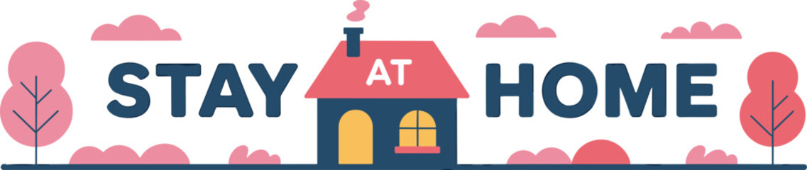 Stay at home concept banner with a cute illustrated house icon, surrounding trees, and modern typography for safety © Md