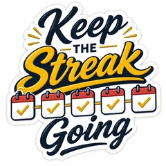 Obraz premium Keep the streak going motivational quote with calendar icons isolated on white background