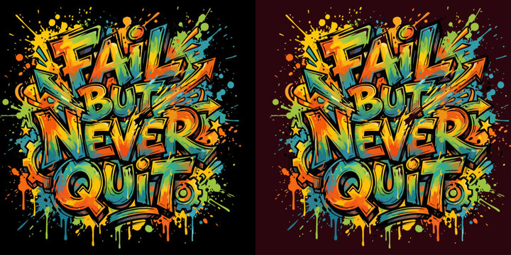 Vibrant 'fail but never quit' graffiti art