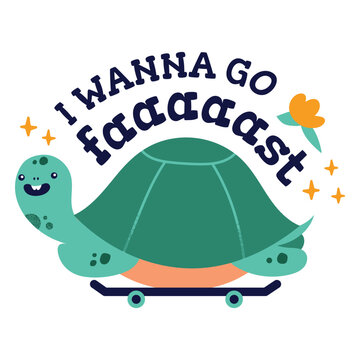Turtle on a skateboard i wanna go fast