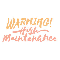 Fototapeta premium High maintenance funny quote
