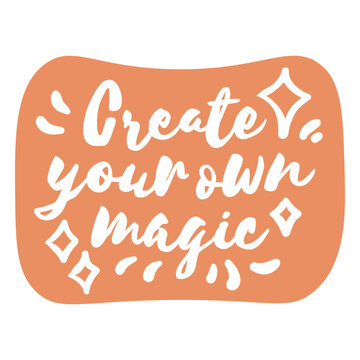 Label featuring the quote Create your own magic