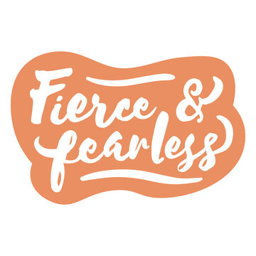 Label featuring the quote Fierce &amp; fearless