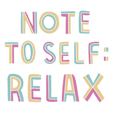 The words note to self relax