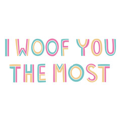 I woof you the most colorful quote © Vexels