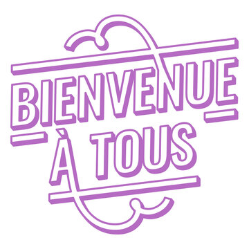 Purple lettering with the words bienvenue a tous