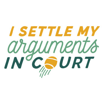 I settle my arguments in court