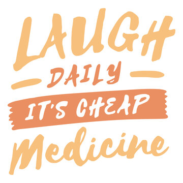 Laugh daily it's cheap medicine