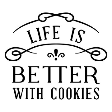 Charming life is better with cookies quote design
