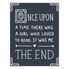 Fototapeta premium Once upon a time there was a girl who loved to read design