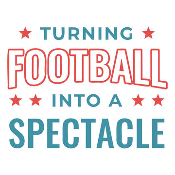 Turning football into a spectacle design